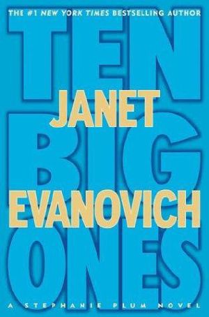 [Stephanie Plum 10] • Ten Big Ones · A Stephanie Plum Novel